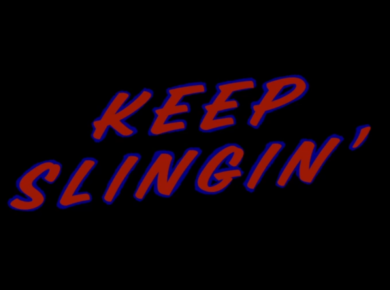 Keep Slingin’